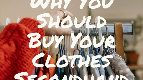 Why You Should Buy Your Clothes Secondhand